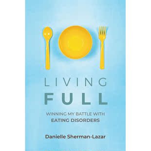 进口原版 *充实地生活:打赢饮食失调之战 英文原版 Living FULL: Winning My Battle With Eating Disorders Mango Media