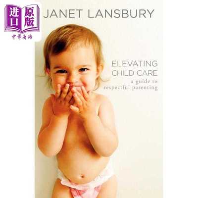 进口原版 *提升育儿水平 尊重式育儿指南 英文原版 Elevating Child Care Respectful Parenting Janet Lansbury   Random House U