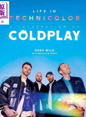 进口原版 *多彩人生 致敬酷玩乐队 Life In Technicolor A Celebration of Coldplay 英文原版 Debs Wild   Headline publishing