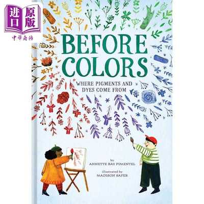 进口原版 *颜色背后的故事 Before Colors Where Pigments and Dyes Come From 英文原版 儿童科普绘本 知识百科图   Abrams & Chr