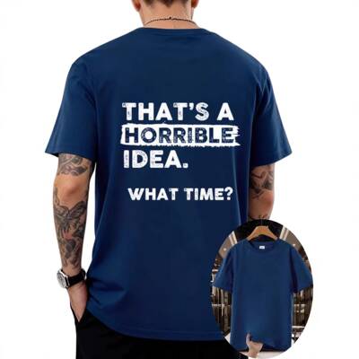Thats a Horrible Idea What Time T-Shirt Funny Sarcastic