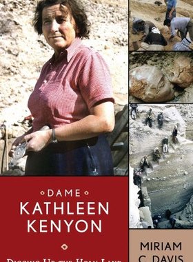 【预售】Dame Kathleen Kenyon: Digging Up the Holy Land