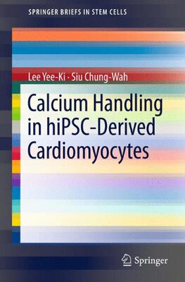 【预订】Calcium Handling in hiPSC-Derived Ca...