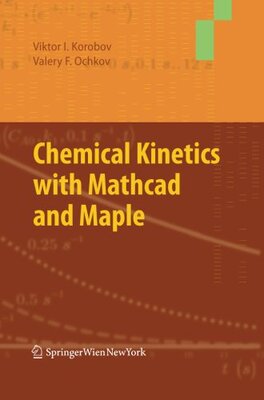 【预订】Chemical Kinetics with Mathcad and Maple
