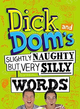 【预售】Dick and Dom's Slightly Naughty But Very Silly Words