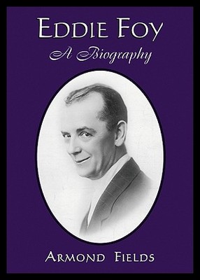 【预售】Eddie Foy: A Biography of the Early Popular Stage