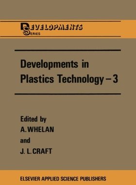 【预订】Developments in Plastics Technology 3