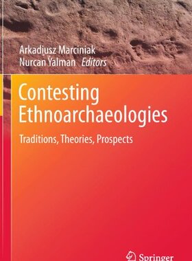 【预售】Contesting Ethnoarchaeologies: Traditions, The...