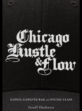 【预售】Chicago Hustle and Flow: Gangs, Gangsta Rap, and