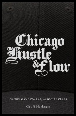 【预售】Chicago Hustle and Flow: Gangs, Gangsta Rap, and