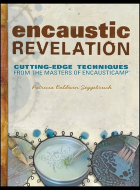 【预售】Encaustic Revelation: Cutting-Edge Techniques fro
