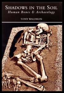 【预售】Shadows in the Soil: Human Bones and Archaeology