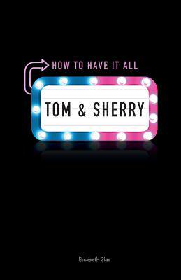 【预售】Tom & Sherry: How to Have It All