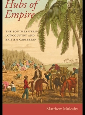 【预售】Hubs of Empire: The Southeastern Lowcountry and B