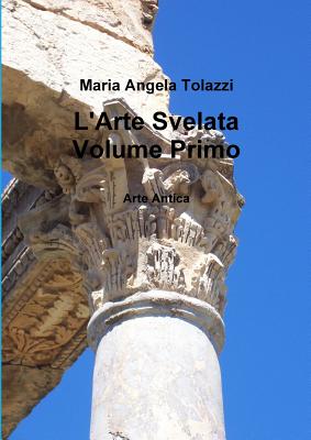 【预售】L'Arte Svelata Volume Primo