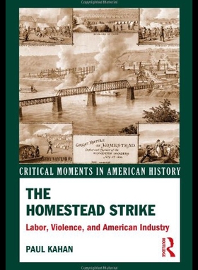 【预售】The Homestead Strike: Labor, Violence, and Americ