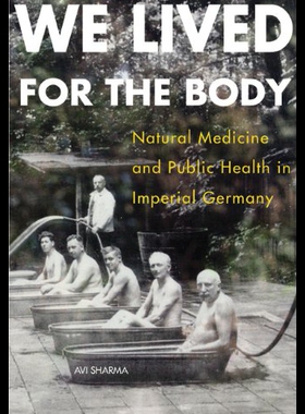 【预售】We Lived for the Body: Natural Medicine and Publi