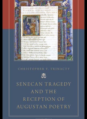 【预售】Senecan Tragedy and the Reception of Augustan Poe
