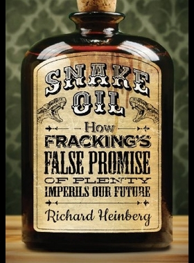 【预售】Snake Oil: How Fracking's False Promis