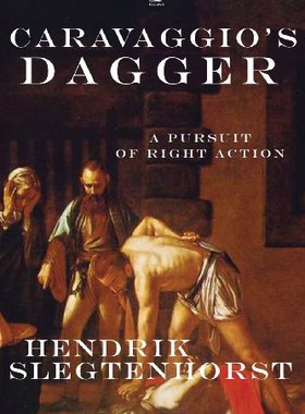 现货 Caravaggio's Dagger: A Pursuit of Right Action
