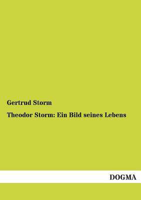 【预售】Theodor Storm: Ein Bild Seines Lebens