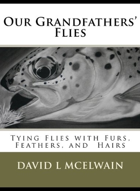 【预售】Our Grandfathers' Flies: Tying Flies with Furs, H