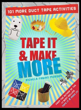 【预售】Tape It & Make More: 101 More Duct Tape Activitie