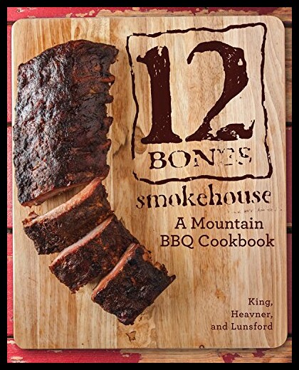 【预售】12 Bones Smokehouse: A Mountain BBQ Co