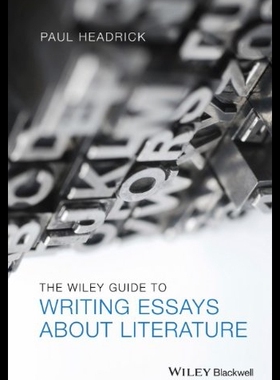 【预售】The Wiley Guide to Writing Essays about Literatur