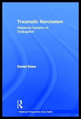 【预售】Traumatic Narcissism: Relational Systems of Subju