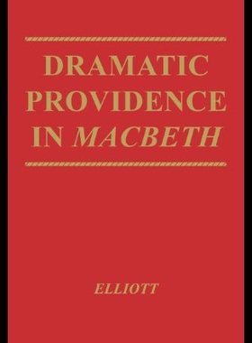 【预售】Dramatic Providence in Macbeth: A Study of Shakes