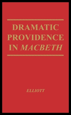 【预售】Dramatic Providence in Macbeth: A Study of Shakes