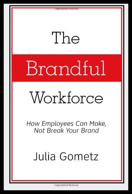 【预售】The Brandful Workforce: How Employees Can Make, N