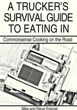 【预售】A Trucker's Survival Guide to Eating In: Commo...