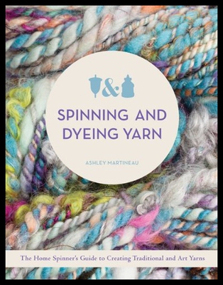 【预售】Spinning and Dyeing Yarn: The Home Spinners Guide