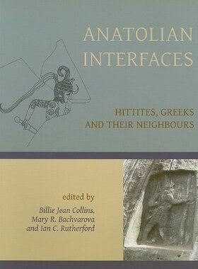 【预售】Anatolian Interfaces: Hittites, Greeks and The...
