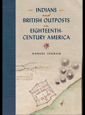 【预售】Indians and British Outposts in Eighteenth-Centur