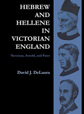 【预售】Hebrew and Hellene in Victorian England: Newman,