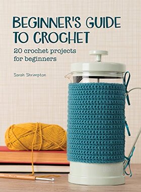 【预售】Beginner's Guide to Crochet: 20 Crochet Projects ...