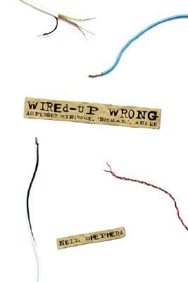 【预售】Wired-Up Wrong - Asperger Syndrome, 'Normal', and Me