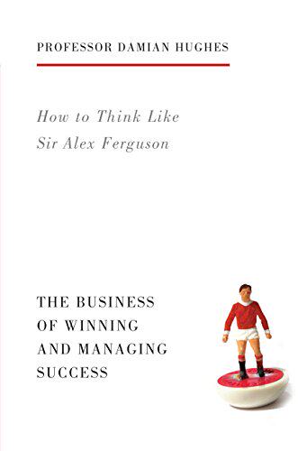 【预售】How to Think Like Sir Alex Ferguson: The Busin...