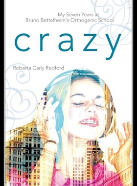 【预售】Crazy: My Seven Years at Bruno Bettelheim's Ortho