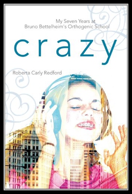 【预售】Crazy: My Seven Years at Bruno Bettelheim's Ortho