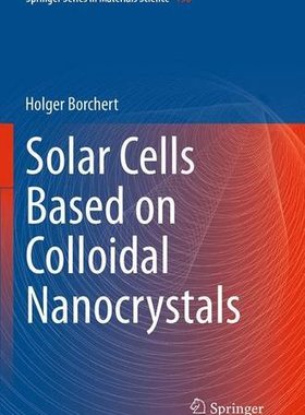 【预订】Solar Cells Based on Colloidal Nanoc...