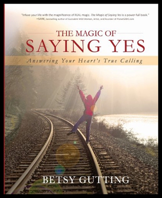 【预售】The Magic of Saying Yes: Answering Your Heart's T
