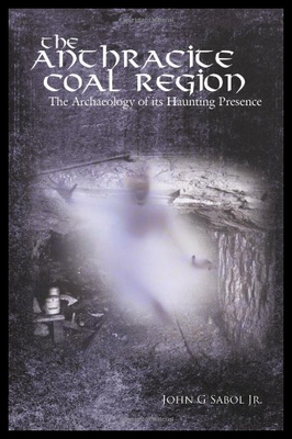 【预售】The Anthracite Coal Region: The Archaeology of It