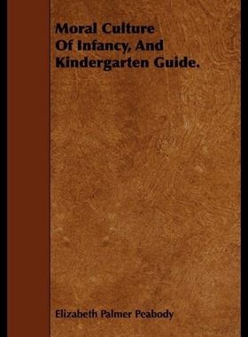 【预售】Moral Culture of Infancy, and Kindergarten Guide.
