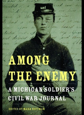 【预售】Among the Enemy: A Michigan Soldier's Civil War J