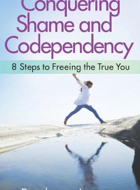 【预售】Conquering Shame and Codependency: 8 Steps to ...