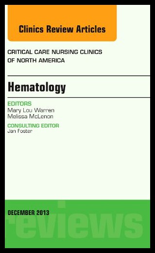 【预售】Hematology, an Issue of Critical Care Nursing Cli